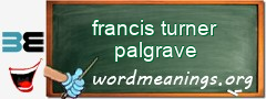 WordMeaning blackboard for francis turner palgrave